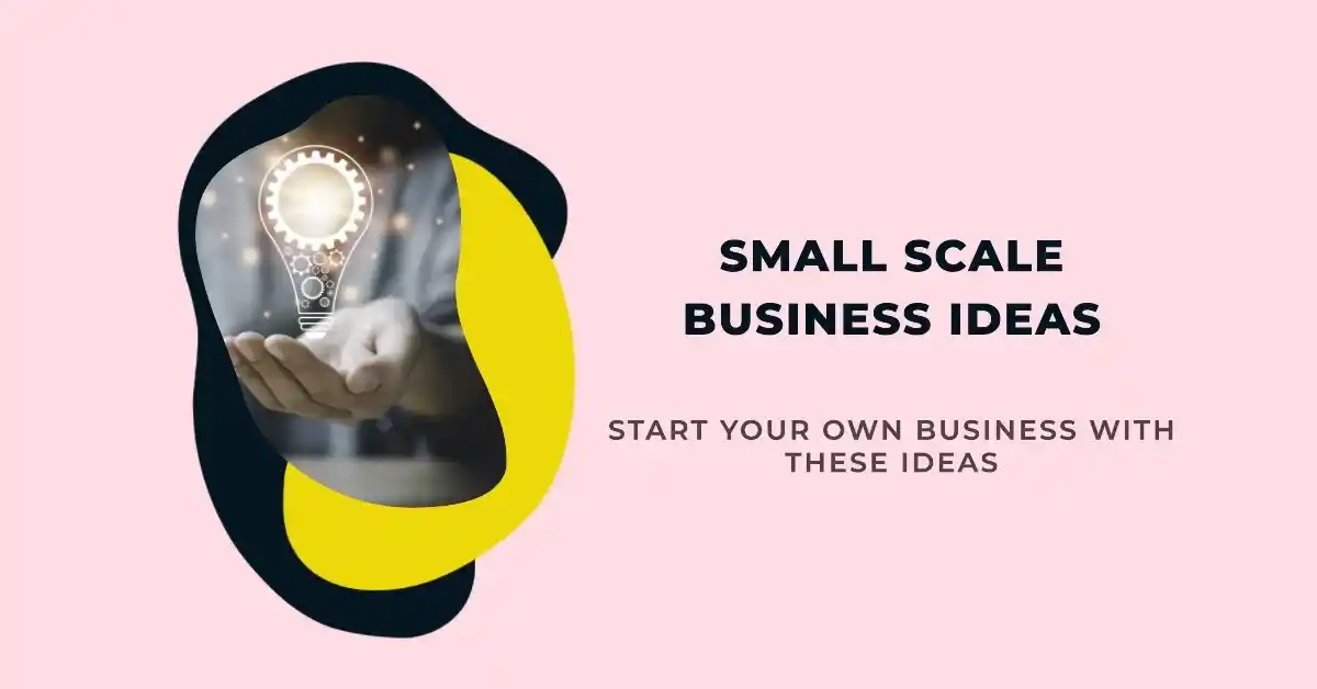 Small Scale Business Ideas